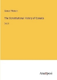 Enlarge image Cover: The Constitutional History of Canada - Anatiposi Verlag