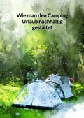 Cover: Wie man den Camping Urlaub nachhaltig gestaltet - Jaltas Books