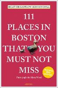Abbildung von: 111 Places in Boston That You Must Not Miss - Emons Verlag GmbH