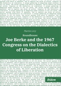 Cover: Roundhouse: Joe Berke and the 1967 Congress on the Dialectics of Liberation - ibidem