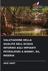 Abbildung von: Valutazione Della Qualita Dell'acqua Intorno Agli Impianti Petroliferi a Bonny, Rs, Nigeria - Edizioni Sapienza