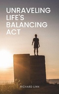 Cover: Unraveling Life's Balancing Act - Richard Linn