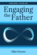 Cover: Engaging the Father (Sons Arise!, #1) - Freedom Apostolic Ministries