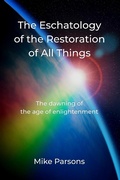 Cover: The Eschatology of the Restoration of All Things - Freedom Apostolic Ministries