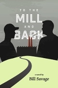Cover: To the Mill and Back - Bookbaby