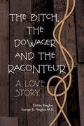 Cover: The Bitch, The Dowager and The Raconteur - Palmetto Publishing