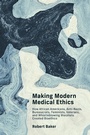 Cover: Making Modern Medical Ethics - MIT Press
