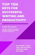 Cover: Top Ten Keys for Successful Writing and Productivity (Top Ten Series) - B Alan Bourgeois