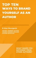 Cover: Top Ten Ways to Brand Yourself as an Author (Top Ten Series) - B Alan Bourgeois