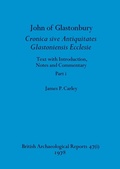 Cover: John of Glastonbury. Cronica sive Antiquitates Glastoniensis Ecclesie, Part i - British Archaeological Reports Oxford Ltd