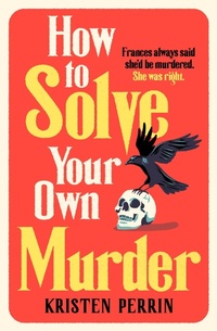 Enlarge image Cover: How To Solve Your Own Murder - Quercus Publishing Plc