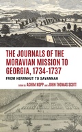 Cover: The Journals of the Moravian Mission to Georgia, 1734-1737 - Lehigh University Press