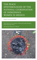 Cover: The Peace Epistemologies of the National Coordination of Indigenous Women in Mexico - Lexington Books
