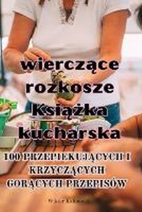 Abbildung von: Skwierczace rozkosze Ksiazka kucharska - Aurosory ltd