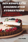Cover: Den Komplette Kogebog Over Sydresterne - Aurosory ltd