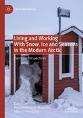 Cover: Living and Working With Snow, Ice and Seasons in the Modern Arctic - Palgrave Macmillan