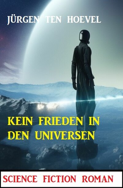 Abbildung von: Kein Frieden in den Universen: Science Fiction Roman - CassiopeiaPress