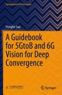 Cover: A Guidebook for 5GtoB and 6G Vision for Deep Convergence - Springer