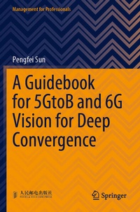 Enlarge image Cover: A Guidebook for 5GtoB and 6G Vision for Deep Convergence - Springer