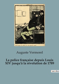 Abbildung von: La police francaise depuis Louis XIV jusqu'a la revolution de 1789 - Shs Editions