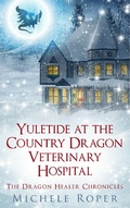 Cover: Yuletide at the Country Dragon Veterinary Hospital (The Dragon Healer Chronicles) - Shoreganics Press