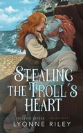 Cover: Stealing the Troll's Heart (Trollkin Lovers, #1) - Lyonne Riley