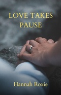 Cover: Loves Takes Pause (LOVE IN MOTION, #2) - Hannah Roxie
