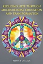Cover: Reducing Hate Through Multicultural Education and Transformation - IAP - Information Age Publishing
