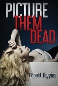 Enlarge image Cover: Picture Them Dead - Author Reputation Press, LLC