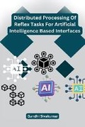 Cover: Distributed Processing Of Reflex Tasks For Artificial Intelligence Based Interfaces - Self Publisher