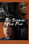 Cover: The Science Fair Pair - Latosha the Author LLC