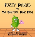 Cover: Fuzzy Pickles and the Beautiful Pink Frog - Debi K Stinson