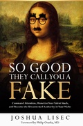 Cover: So Good They Call You a Fake: Command Attention, Monetize Your Talent Stack, and Become the Uncontested Authority in Your Niche - LisecGhostwriting.com