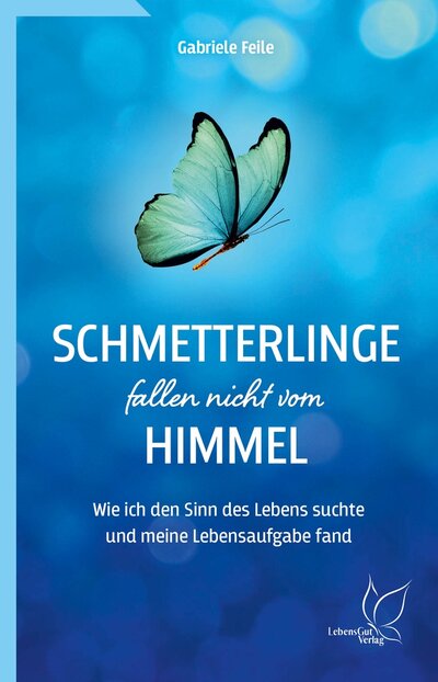 Abbildung von: Schmetterlinge fallen nicht vom Himmel - LebensGut Verlag