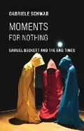 Cover: Moments for Nothing - Columbia University Press