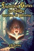 Cover: Fantastical Stories For Children - Inspiration and Motivation - Knowledgegain