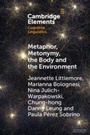 Cover: Metaphor, Metonymy, the Body and the Environment - Cambridge University Press
