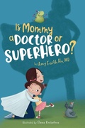 Cover: Is Mommy a Doctor or Superhero? - IngramSpark