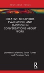 Cover: Creative Metaphor, Evaluation, and Emotion in Conversations about Work - Routledge