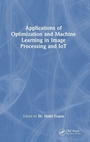 Cover: Applications of Optimization and Machine Learning in Image Processing and IoT - Chapman & Hall/CRC