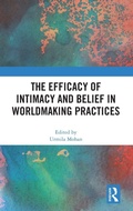 Cover: The Efficacy of Intimacy and Belief in Worldmaking Practices - Routledge