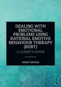 Enlarge image Cover: Dealing with Emotional Problems Using Rational Emotive Behaviour Therapy (REBT) - Routledge