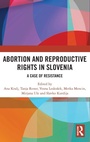 Cover: Abortion and Reproductive Rights in Slovenia - Routledge