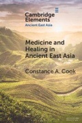 Cover: Medicine and Healing in Ancient East Asia - Cambridge University Press