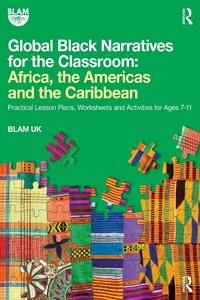 Abbildung von: Global Black Narratives for the Classroom: Africa, the Americas and the Caribbean - Routledge