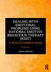 Abbildung von: Dealing with Emotional Problems Using Rational Emotive Behaviour Therapy (REBT) - Routledge