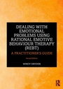 Cover: Dealing with Emotional Problems Using Rational Emotive Behaviour Therapy (REBT) - Routledge
