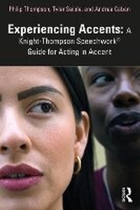 Abbildung von: Experiencing Accents: A Knight-Thompson Speechwork (R) Guide for Acting in Accent - Routledge