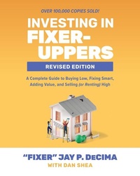 Abbildung von: Investing in Fixer-Uppers, Revised Edition: A Complete Guide to Buying Low, Fixing Smart, Adding Value, and Selling (or Renting) High - McGraw-Hill Education