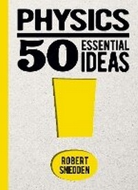 Enlarge image Cover: Physics: 50 Essential Ideas - Arcturus